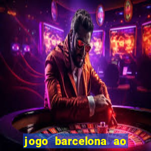 jogo barcelona ao vivo futemax